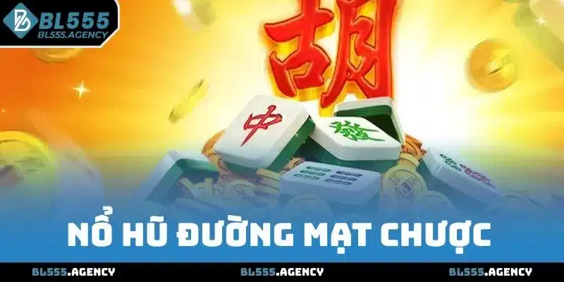 Nổ Hũ Đường Mạt Chược BL555 - Slot Game Ấn Tượng 2025