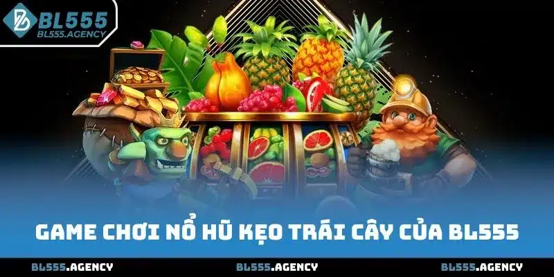 Game chơi Nổ Hũ Kẹo Trái Cây của BL555