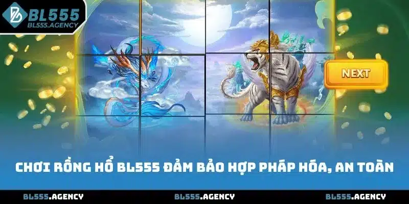 Rồng Hổ BL555 đảm bảo sự công bằng và an toàn